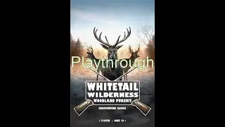 Whitetail Wilderness: Woodland Pursuit Playthrough