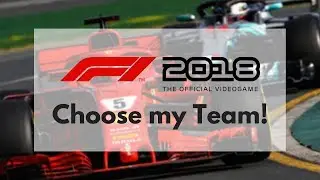Choose my starting team for F1 2018 Career Mode!