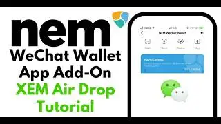 WeChat Wallet App Add-On XEM Air Drop Tutorial RU Версия