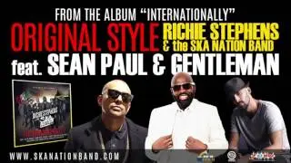 ORIGINAL STYLE - RICHIE  STEPHENS & THE SKA NATION BAND feat SEAN PAUL & GENTLEMAN