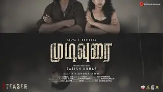 Mudivurai Teaser | A Title Story Teaser | Silva | Krithika | Sathishkumar Kannan | Satish Kumar 👇