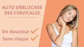 Autodéblocage des cervicales : 3 techniques simples et sans danger