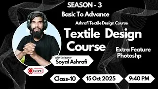 LIVE🔴Class- 10  Season-3 | | Textile Design Course 🔥 Basic to Advance | Soyal Ashrafi  #liveclass