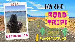 ROAD TRIP!!! DAY 1: LOS ANGELES, CA to NEEDLES to FLAGSTAFF, AZ