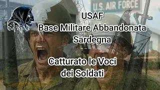 Ho catturato le voci dei Soldati!!! Ex Base Militare Americana - Nord Sardegna