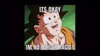 Goku goes super racist