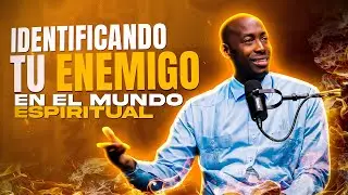 Identificando Tu Enemigo En El Mundo Espiritual | Conociendo El Mundo Espiritual