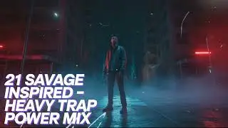 21 Savage Inspired &ndash; Heavy Trap Power Mix | Vol.1