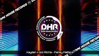 Kayden x Izzi Atcha - Family Matters - DHR UK Bounce 🔥