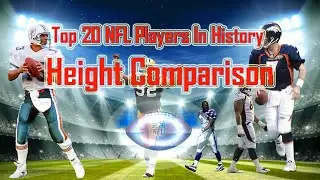 Top 20 NFL Players In History Height Comparison | Size Everything