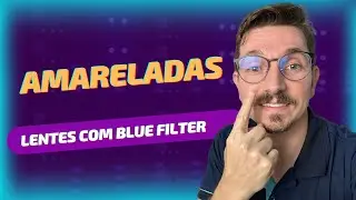Lentes com Blue Filter (filtro azul) amareladas.