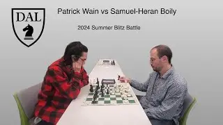 Patrick VS Samuel | Summer Blitz Battle | Dalhousie Chess Club
