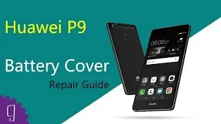Huawei P9 Battery Cover Repair Guide