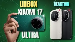 [Reaction] Đập Hộp Xiaomi 17 Ultra Leica - Camera Đỉnh Cao, Pin 6800mAh, Thiết Kế Đẹp!