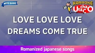 LOVE LOVE LOVE &ndash; DREAMS COME TRUE (Romaji Karaoke with guide)
