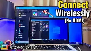 Google TV: Connect Laptop Wirelessly (Without HDMI) 
