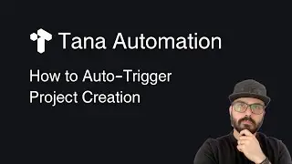 Tana Automation: How to Auto-Trigger Project Creation