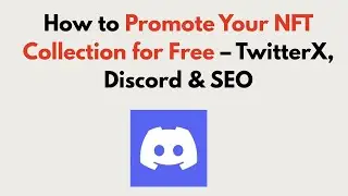 How to Promote Your NFT Collection for Free 2025 &ndash; TwitterX, Discord & SEO