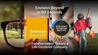 Envision Beyond in 60 Seconds - Transformation Toward a Life-Centered Company