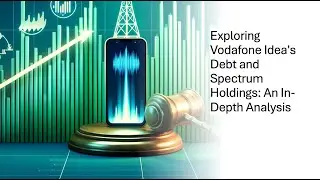 Exploring Vodafone Idea's Debt and Spectrum Holdings: An In-Depth Analysis