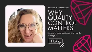Adding quality control to your jewelry business helps your success