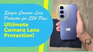 Ultimate Camera Lens Protection: Spigen Review for Galaxy S24 Plus