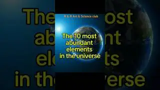 The 10 most abundant elements👍 in the universe 😀⚗️#chemistry #elements #universe