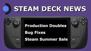 Steam Deck News: Production Doubling, Client Update and Steam Summer Sale