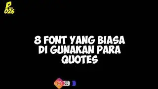 8 Font yang biasa di gunakan para quotes) #font quotes#editor
