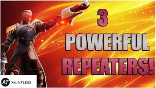 3 Strong Dauntless Repeaters Builds - [Patch 1.7.3]