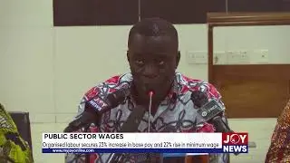 Public sector wages: Organised Labour secures 23% increase in base pay and 22% rise in minimum wage