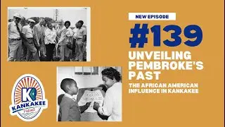 #139: The Beginning of Pembroke Township with the Kankakee County Museum