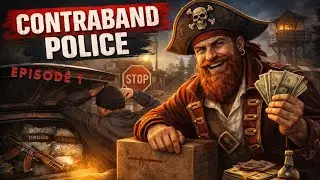 THE NEW BORDER SHERIFF | Contraband Police - Logbook Entry #1