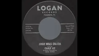 Charlie Ace - Jingle Bells Cha-Cha - 50's Christmas Vocal Pop Jazz on Logan label