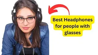 Best Headphones for people with glasses