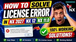 How to FIix License Error in NX 2027, NX 12, NX 11.0