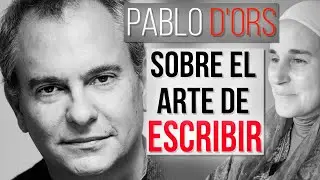 ✍🏼 PABLO d'ORS: EL ARTE DE ESCRIBIR ✍🏼 Y LAS RELACIONES ENTRE LITERATURA Y ESPIRITUALIDAD...