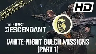 The First Descendant Full Game Walkthrough - White-Night Gulch Missions (Part 1)