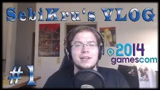 Mein Erster VLOG - SebiKru als VLOG Noob - Nach der GamesCom 2014