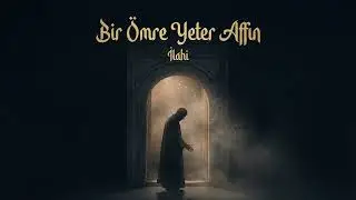 Bir Ömre Yeter Affın | La İlahe İllallah Zikir İlâhisi | Manevî Huzur