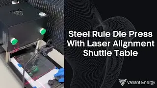 Variant Energy - Steel Rule Die Press With Laser Alignment Shuttle Table