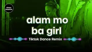 Alam Mo Ba Girl - Vincu Bounce (TikTok Dance Disco Remix)