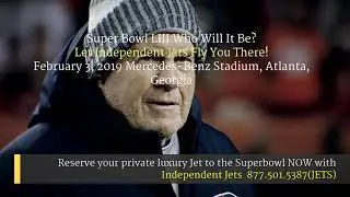 Last Minute Private Jet Charter To Superbowl LIII  Call 307.699.1422