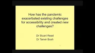 Pandemic Accessibility - Dr Stuart Read & Dr Tanvir Bush, Bath Spa University