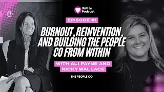 #1- Burnout, Reinvention, and Building The People Co from Within