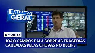 João Campos fala sobre as tragédias causadas pelas fortes chuvas em áreas de risco no Recife