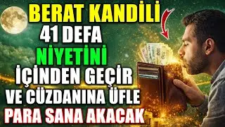 Berat Kandili 41 Defa Niyetini İçinden Geçir Ve Cüzdanına Üfle! Para Sana Akacak!
