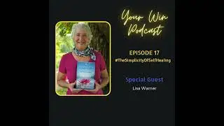 Your Win Podcast Episode 17: The Simplicity Of Self Healing