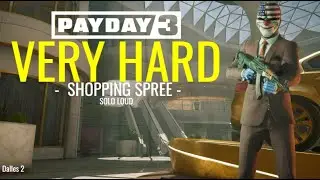 PAYDAY 3 - SHOPPING SPREE /// VERY HARD /// SOLO LOUD /// ALL BAGS