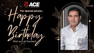 HAPPY BIRTHDAY AJAY CHOUDHARY SIR | ACE GROUP CMD | 15 AUGUST |  ACE GROUP INDIA